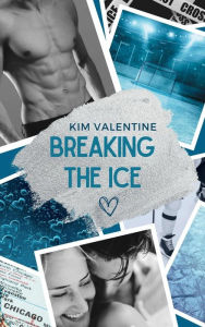 Title: Breaking the Ice, Author: Kim Valentine
