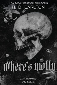 Title: Where's Molly: DARK ROMANCE Ein Spin-Off des Katz-und-Maus-Duetts, Author: H. D. Carlton