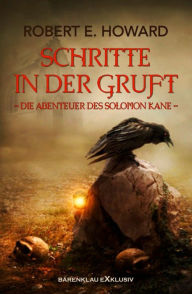 Title: Schritte in der Gruft: Die Abenteuer des Solomon Kane, Author: Robert E. Howard