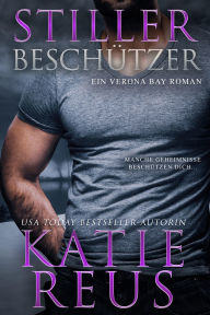 Title: Stiller Beschützer: Ein Verona Bay Roman, Author: Katie Reus