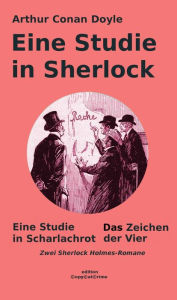 Title: Eine Studie in Sherlock: Eine Studie in Scharlachrot - Im Zeichen der Vier: Zwei Sherlock-Holmes-Romane, Author: Arthur Conan Doyle