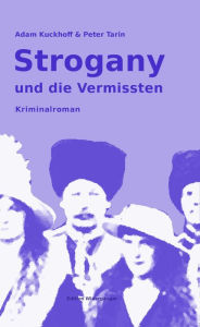 Title: Strogany und die Vermissten: Kriminalroman, Author: Adam Kuckhoff