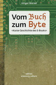 Title: Vom Buch zum Byte: Kurze Geschichte des E-Books, Author: Ansgar Warner