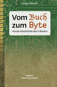 Title: Vom Buch zum Byte: Kurze Geschichte des E-Books, Author: Ansgar Warner