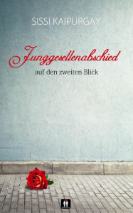 Title: Junggesellenabschied auf den zweiten Blick, Author: Sissi Kaipurgay