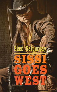 Title: Sissi goes West, Author: Sissi Kaipurgay
