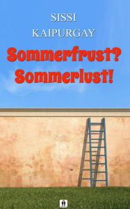 Title: Sommerfrust? - Sommerlust!, Author: Sissi Kaipurgay