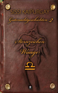 Title: Gutenachtgeschichten 2: Sternzeichen Waage, Author: Sissi Kaipurgay