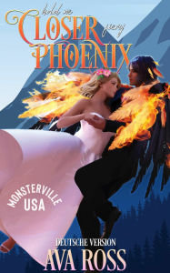 Title: Hold Me Closer, Fiery Phoenix, Author: Ava Ross