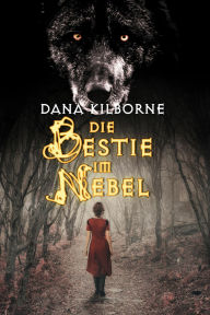 Title: Die Bestie im Nebel, Author: Dana Kilborne