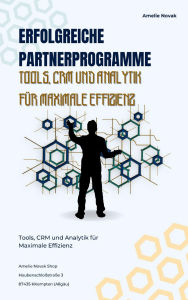 Title: Erfolgreiche Partnerprogramme Tools, CRM und Analytik für Maximale Effizienz: Das ottonova.de Partnerprogramm und Technologielösungen für optimale Performance, Author: Amelie Novak