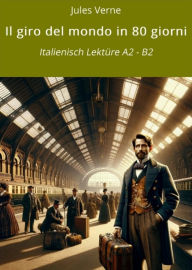 Title: Il giro del mondo in 80 giorni: Italienisch Lektüre A2 - B2: Italienisch Lektüre A2 - B2, Author: Jules Verne