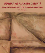 Title: Guerra al planeta desert!: Màquines i persones contra extraterrestres, Author: Simone Homberg