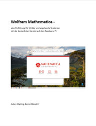 Title: Wolfram Mathematica -: eine Einführung für Schüler und angehende Studenten mit der kostenfreien Version auf dem Raspberry Pi, Author: Bernd Albrecht