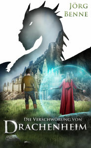 Title: Die Verschwörung von Drachenheim: Epische High Fantasy mit Drachen und Magie (Band 1 von 2), Author: Jörg Benne