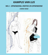 Title: Kampus van Lus: No.1 - Opwindend, eroties en opwindend, Author: Carina Wage