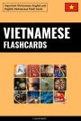 Vietnamese Flashcards: Important Vietnamese-English and English-Vietnamese Flash Cards