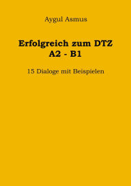 Title: DTZ: Mündliche Prüfung 15 Dialoge, Author: Aygul Asmus