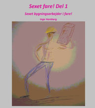 Title: Sexet fare! Del 1: Sexet bygningsarbejder i fare!, Author: Inge Homberg