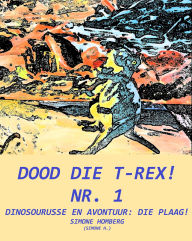 Title: Dood die T-Rex! nr. 1: Dinosourusse en avontuur: die plaag!, Author: Simone Homberg
