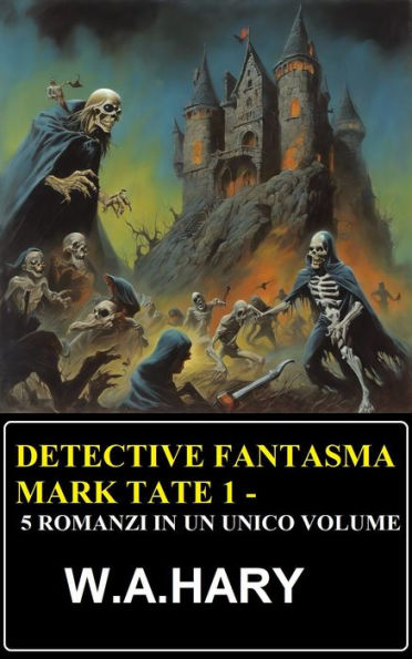 Detective fantasma Mark Tate 1 - 5 romanzi in un unico volume