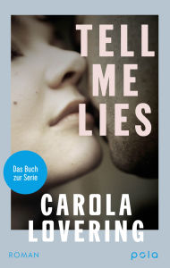 Title: TELL ME LIES: Ein fesselnder Roman über die Macht toxischer Beziehungen, Author: Carola Lovering