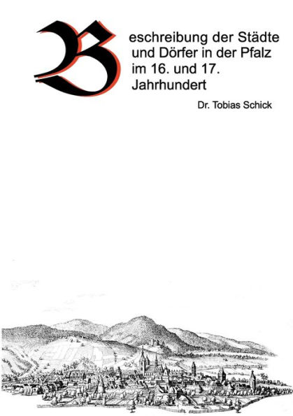 Beschreibung der StÃ¯Â¿Â½dte und DÃ¯Â¿Â½rfer in der Pfalz im 16. und 17. Jahrhundert