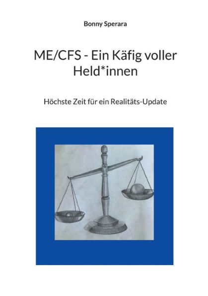 ME/CFS - Ein K�fig voller Held*innen: H�chste Zeit f�r ein Realit�ts-Update