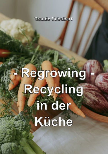 Regrowing: Recycling in der Kï¿½che