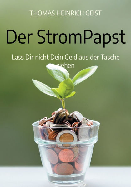 Der StromPapst: Lass Dir nicht Dein Geld aus der Tasche ziehen