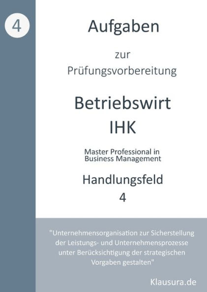Aufgaben zur Prï¿½fungsvorbereitung geprï¿½fte Betriebswirte IHK: Handlungsfeld 4