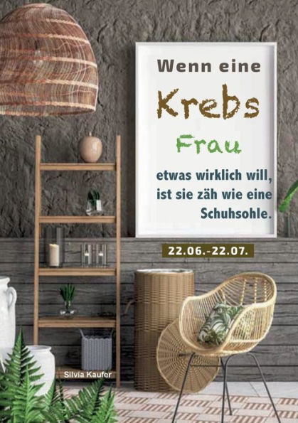Wenn eine Krebs Frau etwas wirklich will, ist sie zï¿½h wie eine Schuhsohle: Sternzeichen Analyse mit Genuss