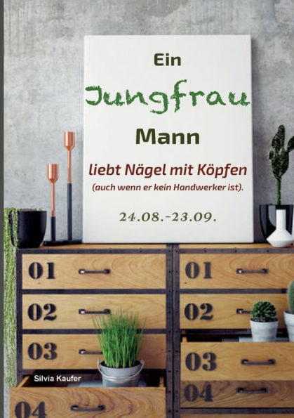 Ein Jungfrau Mann liebt Nï¿½gel mit Kï¿½pfen (auch wenn er kein Handwerker ist).: Sternzeichen Analyse mit Lesespaï¿½