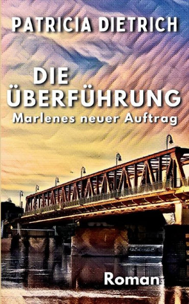 Die ï¿½berfï¿½hrung - Marlenes neuer Auftrag