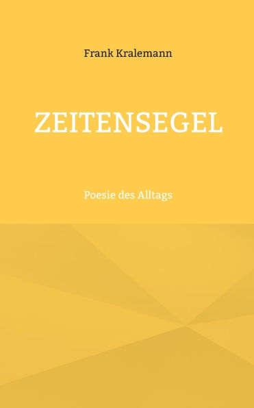 Zeitensegel: Poesie des Alltags