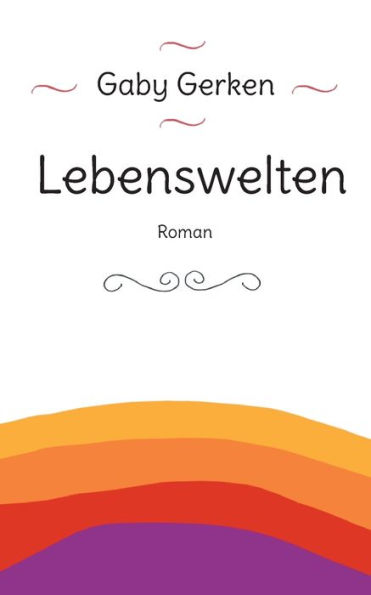 Lebenswelten: Roman