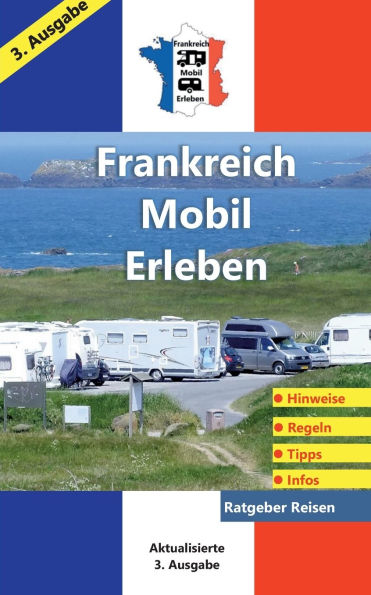 Frankreich-Mobil-Erleben: 3. aktualisierte Ausgabe / Ratgeber-Reisen