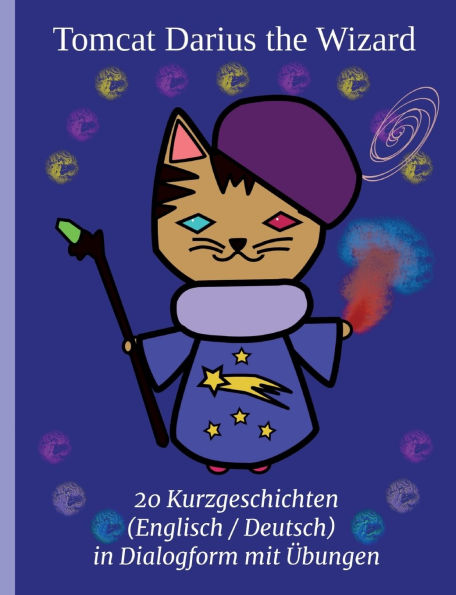 Tomcat Darius the Wizard: 20 Kurzgeschichten (Englisch / Deutsch) in Dialogform mit ï¿½bungen
