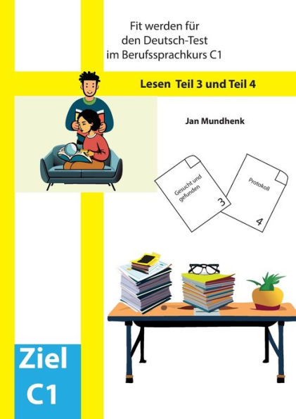 Fit werden fï¿½r den Deutsch-Test fï¿½r Berufssprachkurse C1: Lesen Teil 3 und Teil 4