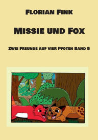 Title: Missie und Fox: Zwei Freunde auf vier Pfoten Band 5, Author: Florian Fink