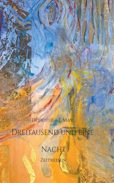 Dreitausend und eine Nacht: Zeitreisen der Liebe