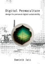 Digital Permaculture: design for personal digital sustainability