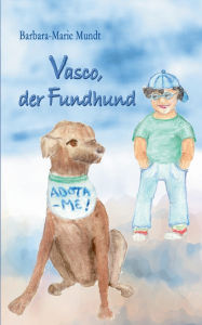 Title: Vasco, der Fundhund, Author: Barbara-Marie Mundt