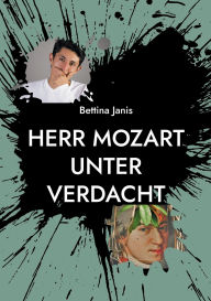 Title: Herr Mozart unter Verdacht: Ein Zeitreise-Krimi, Author: Bettina Janis