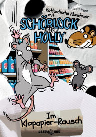 Title: Im Klopapier-Rausch: Rattastische Abenteuer mit Schï¿½rlock und Holly Band 1 Leseleichter Klopapierspaï¿½, Author: Steffi Bunt