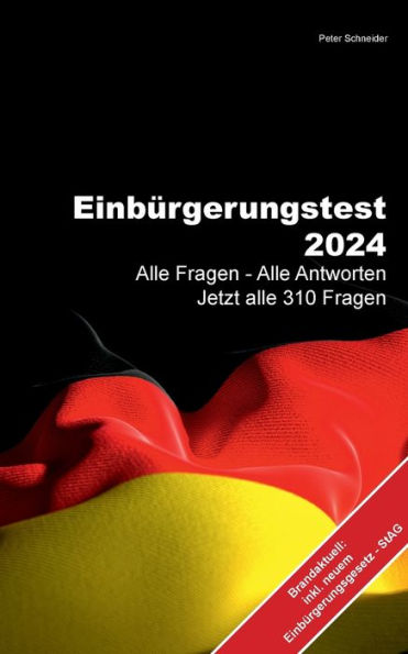 Einbï¿½rgerungstest 2024: Alle Fragen - Alle Antworten Jetzt alle 310 Fragen - Einbï¿½rgerungsgesetz StAG