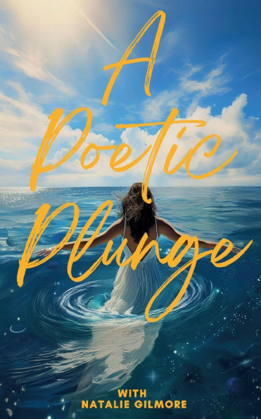 A Poetic Plunge: With Natalie Gilmore