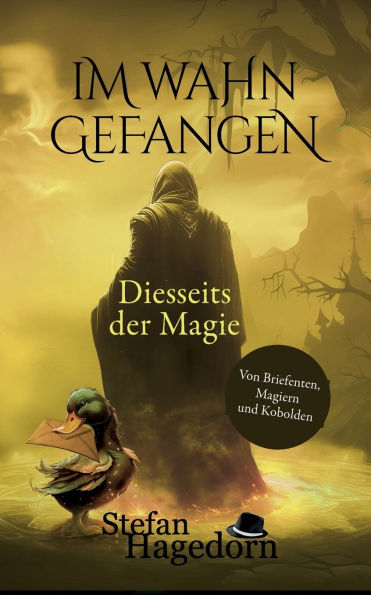 Im Wahn gefangen: Von Briefenten, Magiern und Kobolden