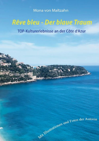 Rï¿½ve bleu - Der blaue Traum: Museumsroute an der Cï¿½te d'Azur