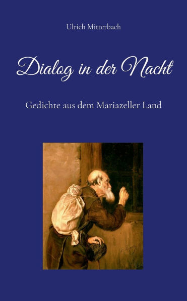 Dialog in der Nacht: Gedichte aus dem Mariazeller Land